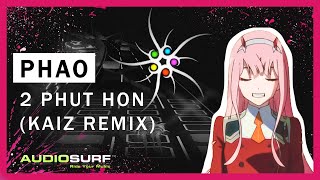 Phao - 2 Phut Hon (KAIZ Remix) | TikTok Music... but its AUDIOSURF