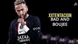 Neymar Jr • Bad AND Boujee | XXTENTACION • 2024/23 HD