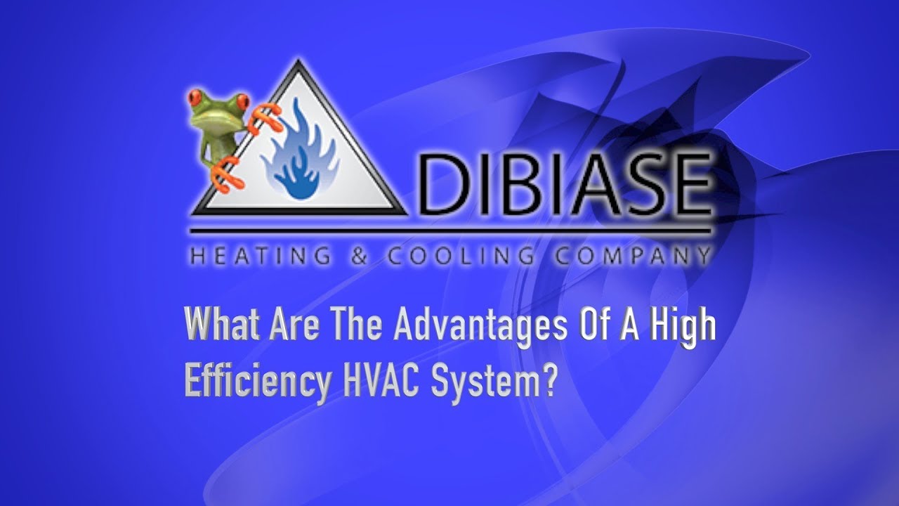 What Are The Advantages Of A High Efficiency HVAC System