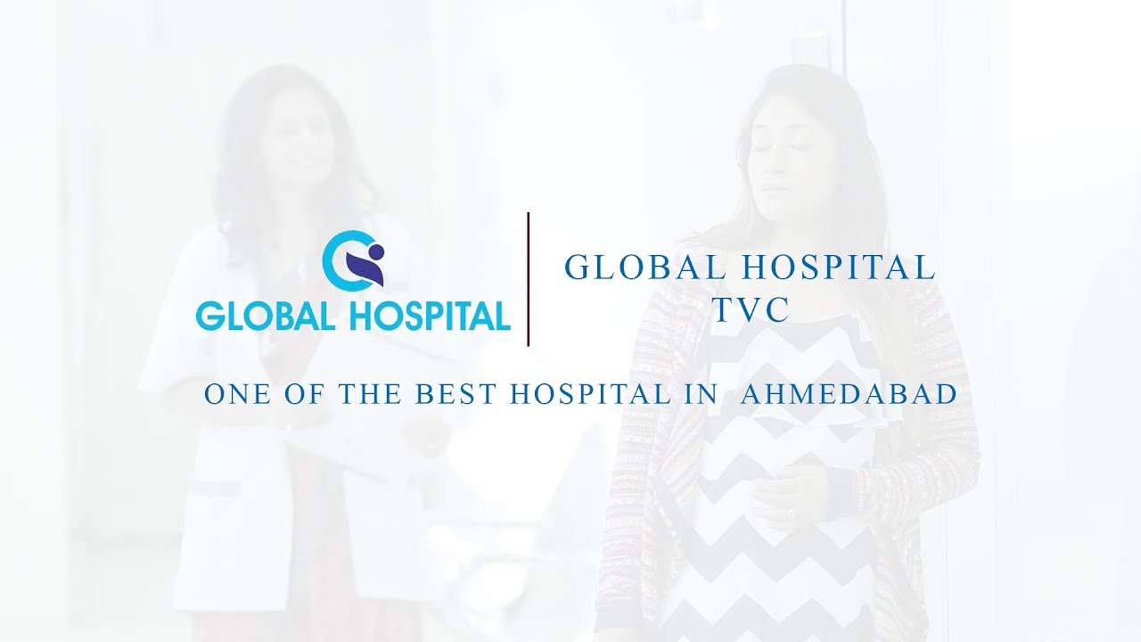 Global Hospital | TVC  1 | One of The Best Hospital In  Ahmedabad