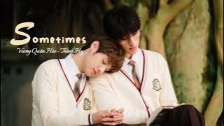 [Vietsub] Sometimes - Vương Quân Hào, Thành Hy | OST Secret Lover | Sometimes - 王君豪/成晞 - 秘密關係 OST 