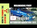 HOW TO CHANGE/ REPLACE CLUTCH OF MITSUBISHI ADVENTURE 2017 I CLUTCH TROUBLESHOOTING I #TUTORIAL #DIY