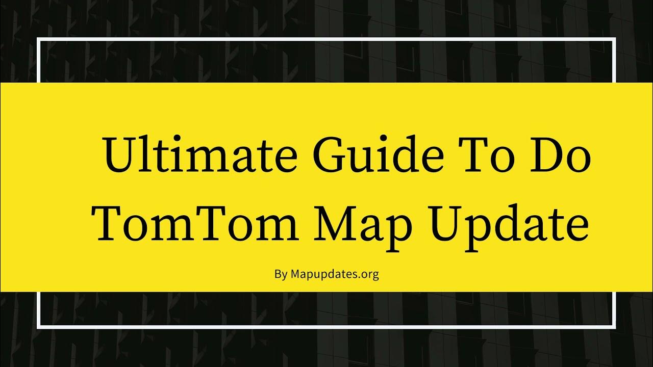 Ultimate Guide To Do TomTom Map Update YouTube