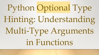 Python Optional Type Hinting: Understanding Multi-Type Arguments in Functions