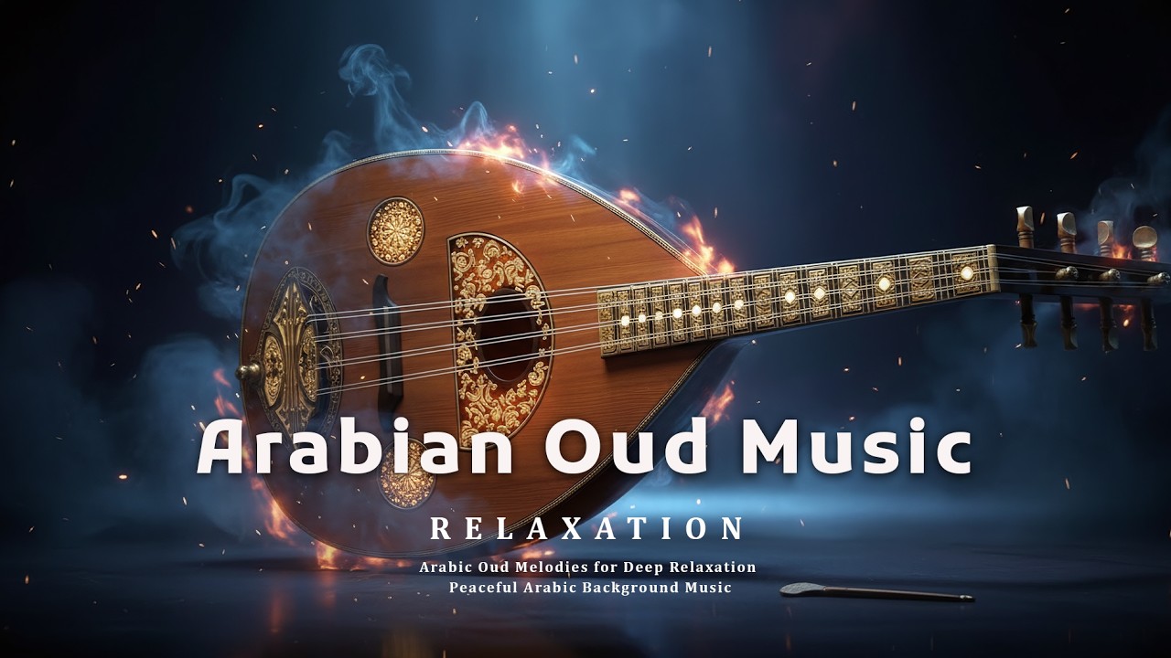 The Magic of Arabic Oud – Deep Focus & Peaceful Middle Eastern Ambience