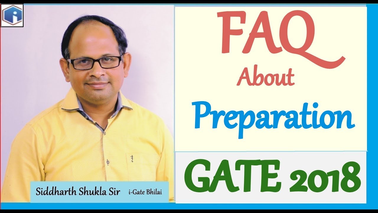 FAQ About GATE 2018 Exam Preparation | Preparation & Strategy | All Branches