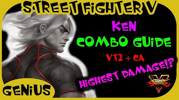 SFV - Tutorial | Ken Combo Guide ( VT2 + CA highest damage?! )