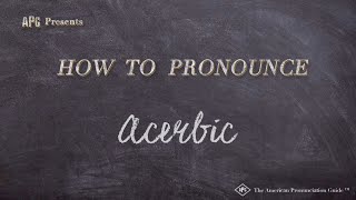 How to Pronounce Acerbic (Real Life Examples!)
