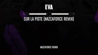 Eva - sur la piste (NAZCAFORCE Remix)