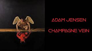 Adam Jensen - Champagne Vein [Lyrics on screen]