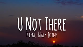 Kina, Neenyo - U Not There (Lyrics) ft. Mark Johns