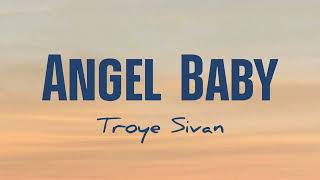 Troye Sivan - Angel Baby (Lirik+Terjemahan)