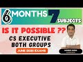 CS Executive June 2025 Both Groups ! 7 Subjects in 6 Months Possible to Crack ??