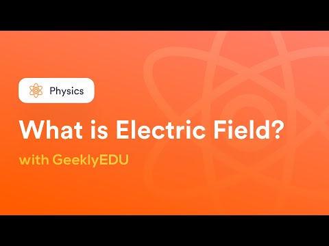 Electric Field: Definition, Formula, Examples
