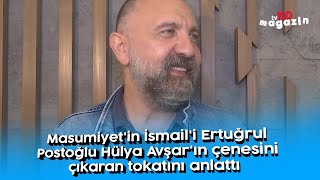 Masumiyet'in İsmail'i Ertuğrul Postoğlu Hülya Avşar'ın çenesini çıkaran tokatını anlattı