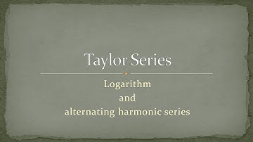 Taylor Series - 3 - Logarithm and alternating harmonic series