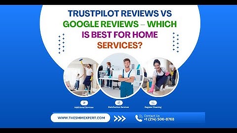 Trustpilot Reviews vs Google Reviews – Which is BEST for Home Services?