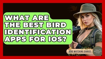 What Are The Best Bird Identification Apps For IOS? - Bird Watching Diaries