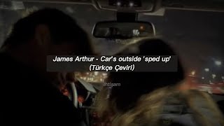 James Arthur - Car's Outside 'sped up' (Türkçe Çeviri) | ihtişam