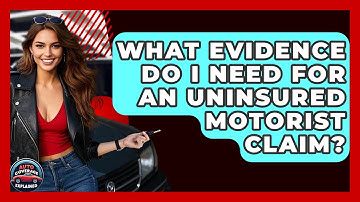 What Evidence Do I Need For An Uninsured Motorist Claim? - Auto Coverage Explained