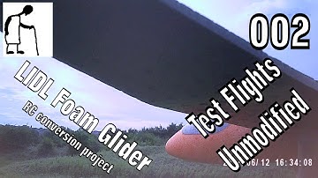 LIDL Foam Glider - 002 - Test flights Unmodified
