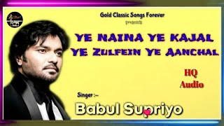 Ye Naina Ye Kajal Ye Zulfein Ye Aanchal - Babul Supriyo - Kishore Kumar Hits