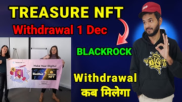 Treasure NFT withdrawal 1 December | Treasure NFT vs BlackRock | withdrawal problem 