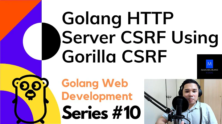 Golang HTTP Server CSRF Using Gorilla CSRF - Golang Web Development