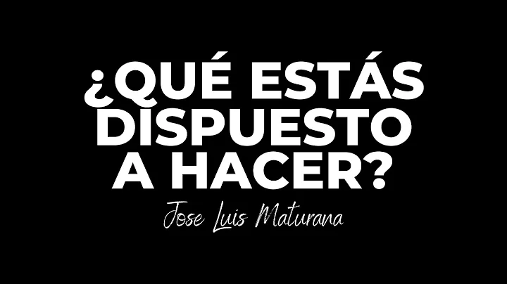 Qu Ests Dispuesto a Hacer? | Jose Luis Maturana