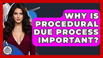 Why Is Procedural Due Process Important? - Making Politics Simple