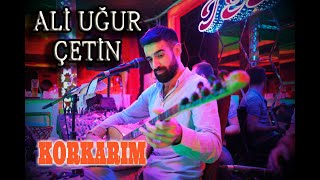 Ali Uğur ÇETİN   Korkarım Resimi