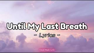 Until My Last Breath – A Deep Emotional Love Song That Touches the Soul (Official Lyric Video)