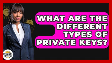What Are The Different Types Of Private Keys? - CryptoBasics360.com