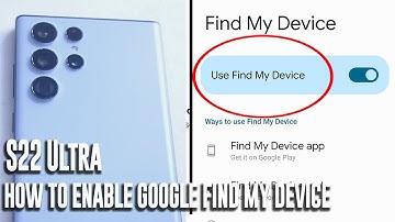 Samsung S22 Ultra - How to enable Google find my device.
