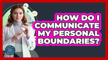 How Do I Communicate My Personal Boundaries?
