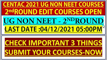 CENTAC 2021- LAST DATE ROUND2 EDIT COURSE PREFERENCE 04/12/2021 | ROUND2 NON NEET COURSE PREFERENCE