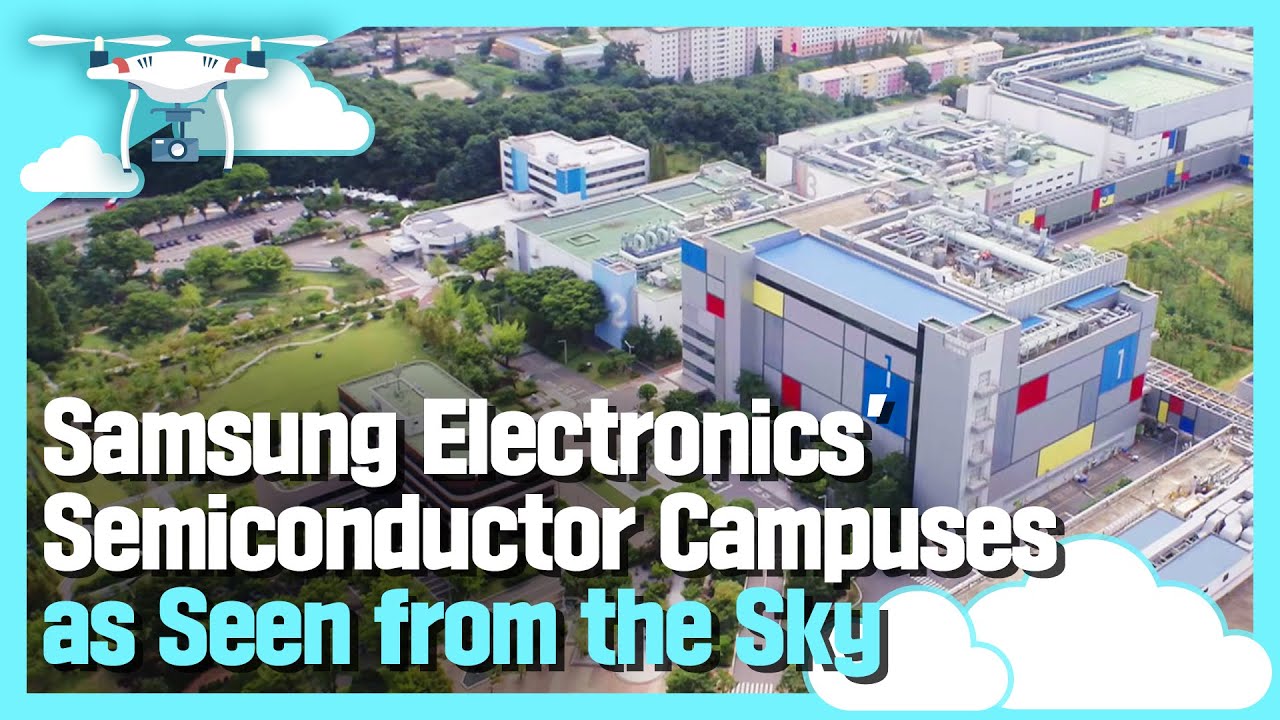 Samsung Electronics’ Semiconductor Campuses as Seen from the Sky YouTube