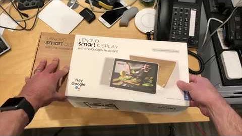 Unboxing: Lenovo Smart Display with Google Assistant / Google Home