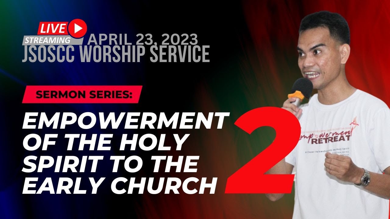 APRIL 23 WORSHIP SERVICE | SERMON: EMPOWERMENT OF THE HOLY SPIRIT 2 ...