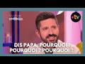 Dis papa, pourquoi ? Pourquoi ? Pourquoi ?   - Les Maternelles XXL