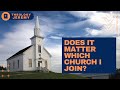 Christianity 101 does it matter which church i join and how do i find a good one