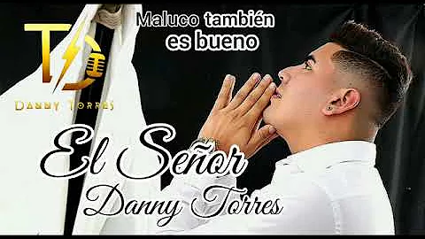 El Seor - Danny Torres  (Video Lyric)