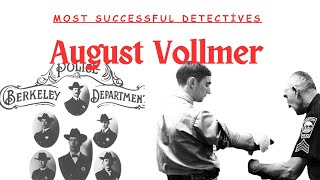 August Vollmer - Most Successful Detectives Explained