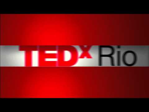 TEDxRio de Janeiro - Opening Session: Visions - TEDxRio de Janeiro - Opening Session: Visions