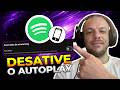 Como DESATIVAR o AUTOPLAY no SPOTIFY no TELEFONE
