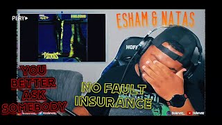 ESHAM + NATAS - You Betta Ask Somebody & No Fault Insurance (REACTION!!)