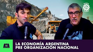 LA ECONOMÍA ARGENTINA PRE ORGANIZACIÓN NACIONAL | ALE BARRIOS CON PEDRO ROSEMBLAT