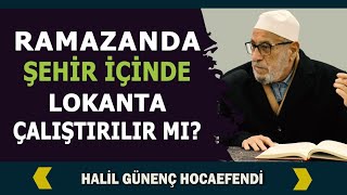Müslüman Birisi Ramazanda Şehir İçinde Lokanta Çalıştırabilir Mi?