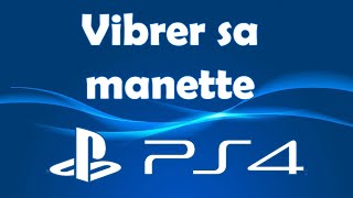 Pourquoi la manette de PS4 vibre ?