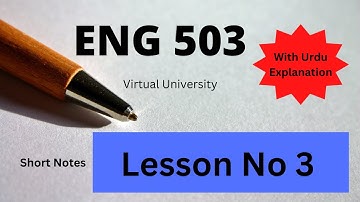 Eng 503 Lesson 3, Virtual University Lectures in Hindi and Urdu for Mid-term preparation